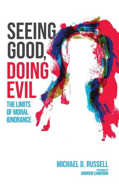 Book Seeing Good, Doing Evil Andrew Cameron