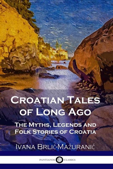 Kniha Croatian Tales of Long Ago Vladimir Kirin