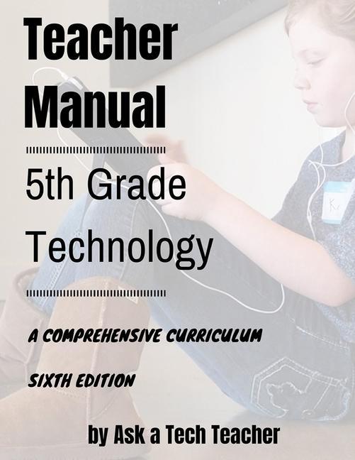 Книга 5th Grade Technology: A Comprehensive Curriculum Ask a. Tech Teacher
