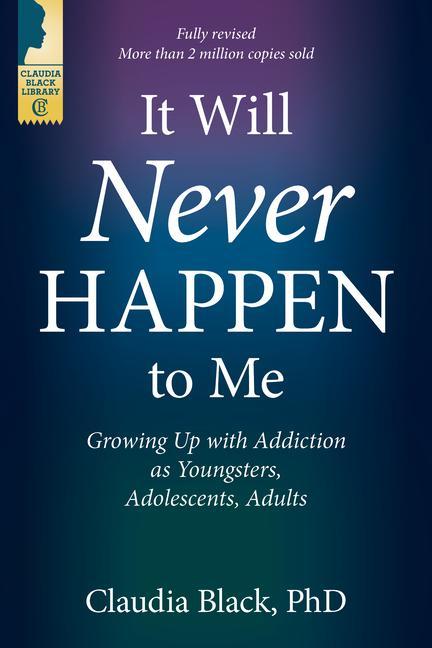 Книга It Will Never Happen to Me: Growing Up with Addiction as Youngsters, Adolescents, and Adults 