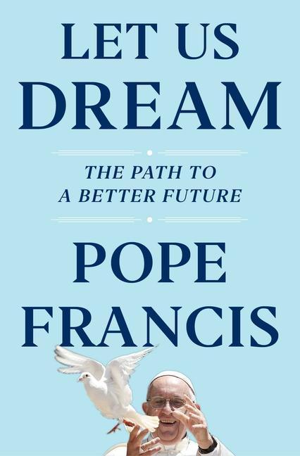 Book Let Us Dream Pope Francis