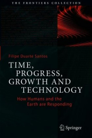 Knjiga Time, Progress, Growth and Technology Filipe Duarte Santos