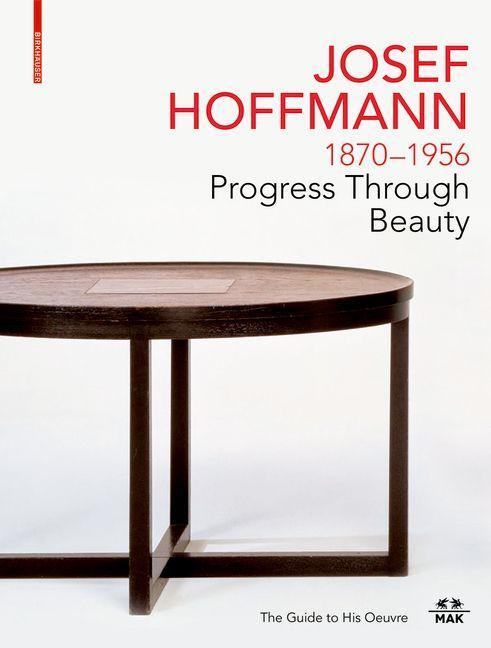 Carte JOSEF HOFFMANN 1870-1956: Progress Through Beauty 