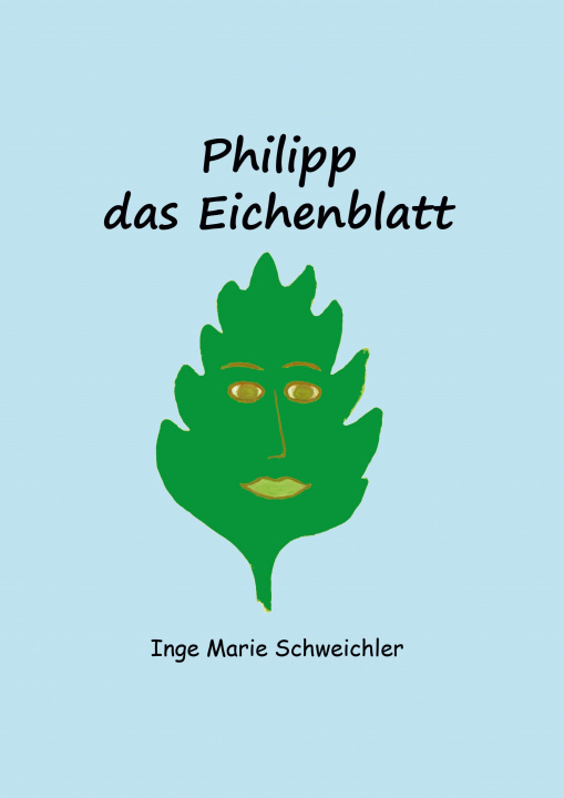 Knjiga Philipp das Eichenblatt Inge Marie Schweichler