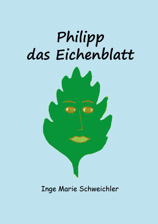 Knjiga Philipp das Eichenblatt Inge Marie Schweichler