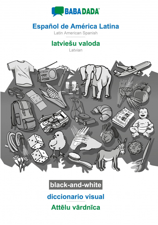 Knjiga BABADADA black-and-white, Espanol de America Latina - latviesu valoda, diccionario visual - Att&#275;lu v&#257;rdn&#299;ca 