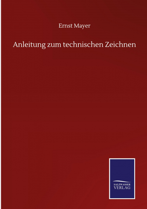 Knjiga Anleitung zum technischen Zeichnen Ernst Mayer