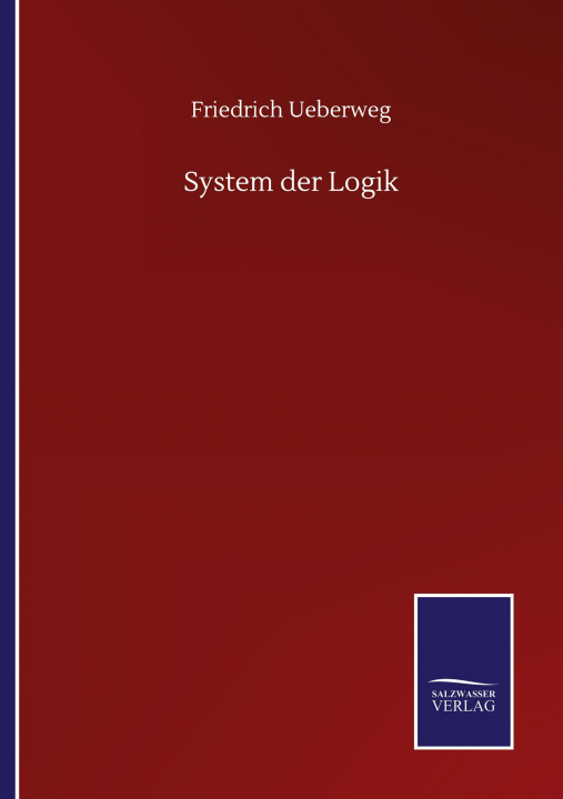 Knjiga System der Logik Friedrich Ueberweg