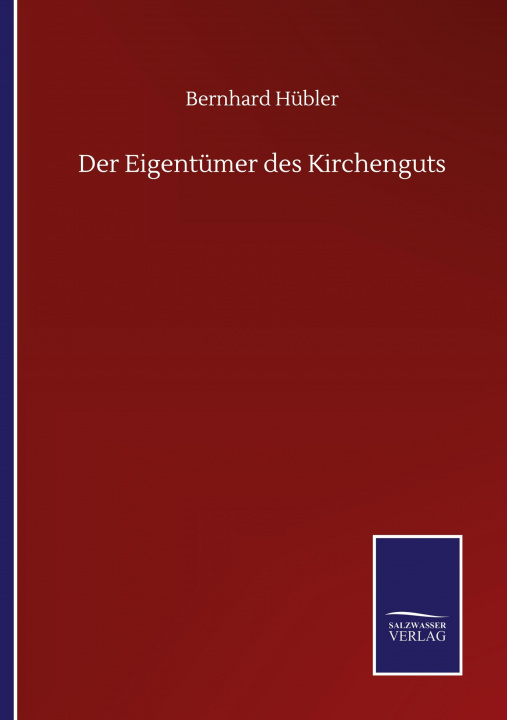 Knjiga Der Eigentumer des Kirchenguts Bernhard Hübler