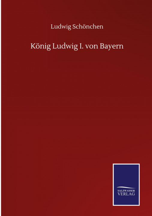 Knjiga Koenig Ludwig I. von Bayern Ludwig Schönchen