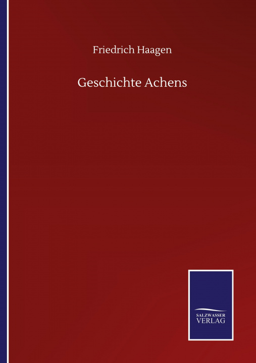 Книга Geschichte Achens Friedrich Haagen