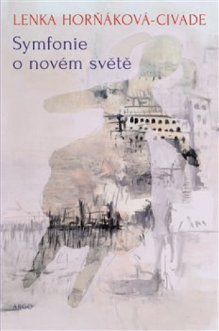 Book Symfonie o novém světě Lenka Horňáková-Civade
