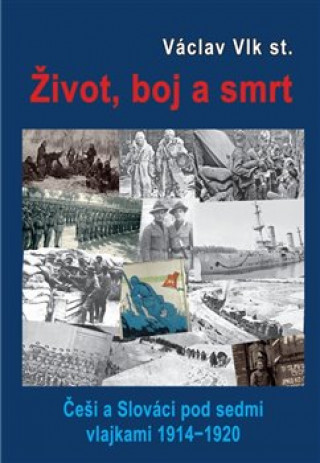 Книга Život, boj a smrt pod sedmi vlajkami Václav Vlk st.