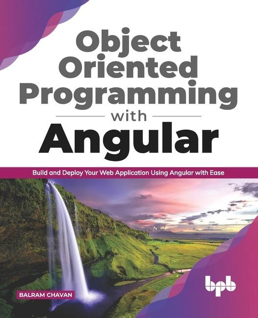 Kniha Object Oriented Programming with Angular: Build and Deploy Your Web Application Using Angular with Ease (English Edition) 