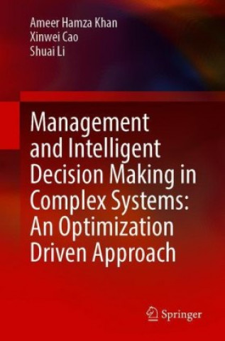 Knjiga Management and Intelligent Decision-Making in Complex Systems: An Optimization-Driven Approach Xinwei Cao