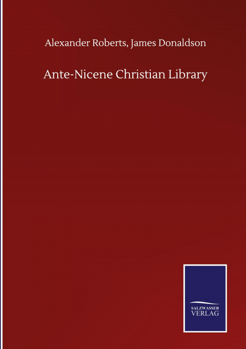 Knjiga Ante-Nicene Christian Library Alexander Donaldson James Roberts
