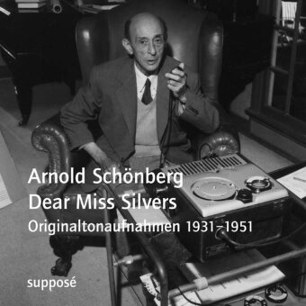 Audio  Dear Miss Silvers, 2 Audio-CDs Arnold Schönberg