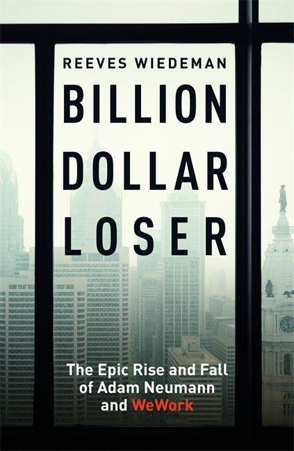 Книга Billion Dollar Loser: The Epic Rise and Fall of WeWork 