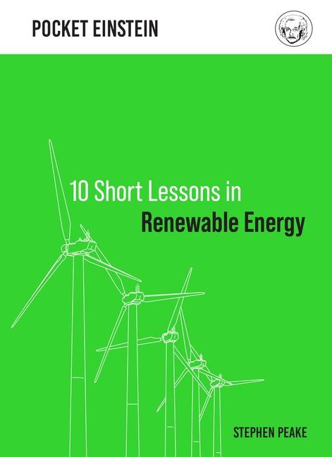 Buch 10 Short Lessons in Renewable Energy Stephen Peake