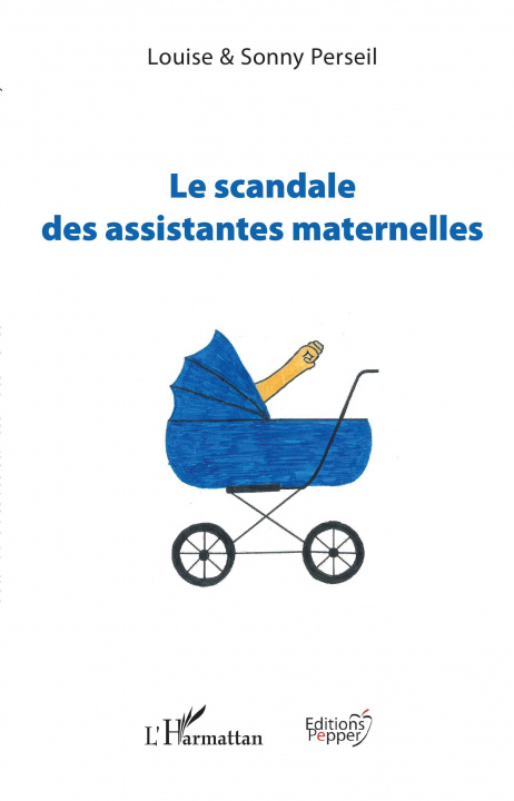 Kniha Le scandale des assistantes maternelles Sonny Perseil