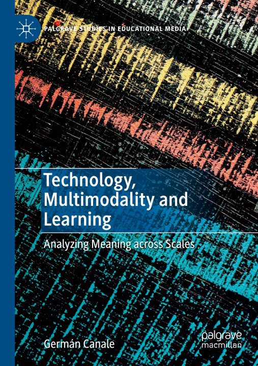 Knjiga Technology, Multimodality and Learning Germán Canale