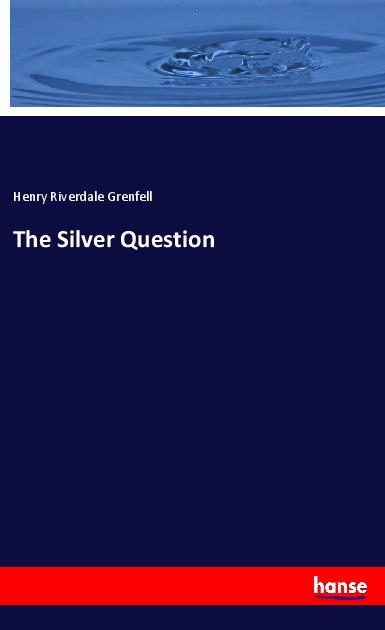 Knjiga The Silver Question Henry Riverdale Grenfell