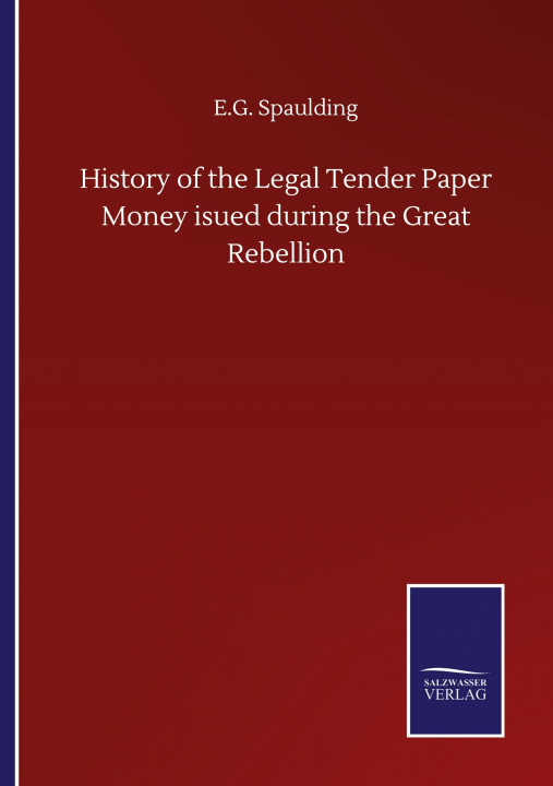 Libro History of the Legal Tender Paper Money isued during the Great Rebellion 