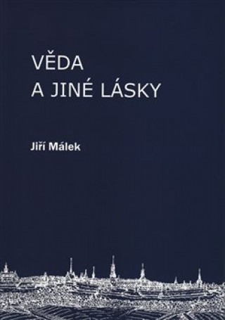 Kniha Věda a jiné lásky Jiří Málek