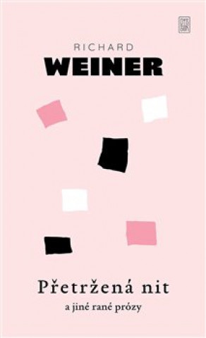 Carte Přetržená nit a jiné rané prózy Richard Weiner