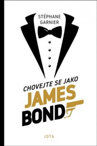Книга Chovejte se jako James Bond Stéphane Garnier