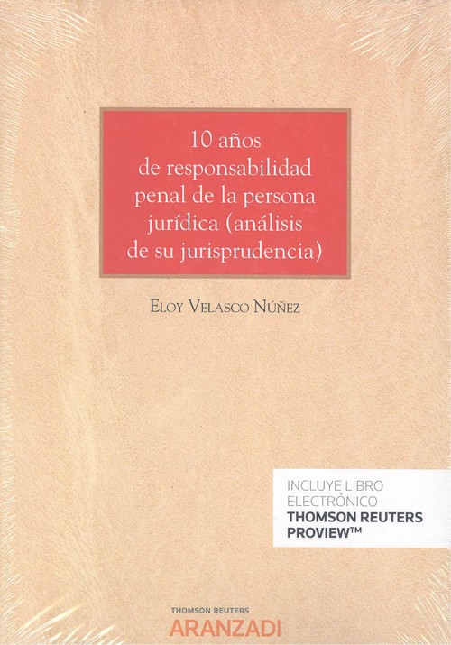 Carte 10 años de responsabilidad penal de la persona jurídica (Papel + e-book) ELOY VELASCO NUÑEZ