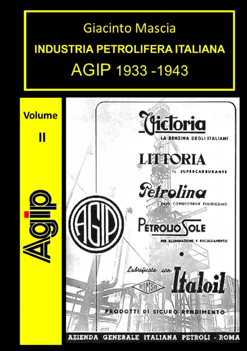 Carte INDUSTRIA PETROLIFERA ITALIANA. AGIP 1933-1943 Vol. II 