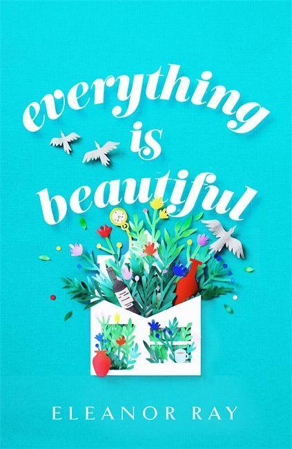 Knjiga Everything is Beautiful:  'the most uplifting book of the year' Good Housekeeping Eleanor Ray