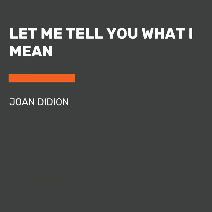 Livre Let Me Tell You What I Mean Joan Didion