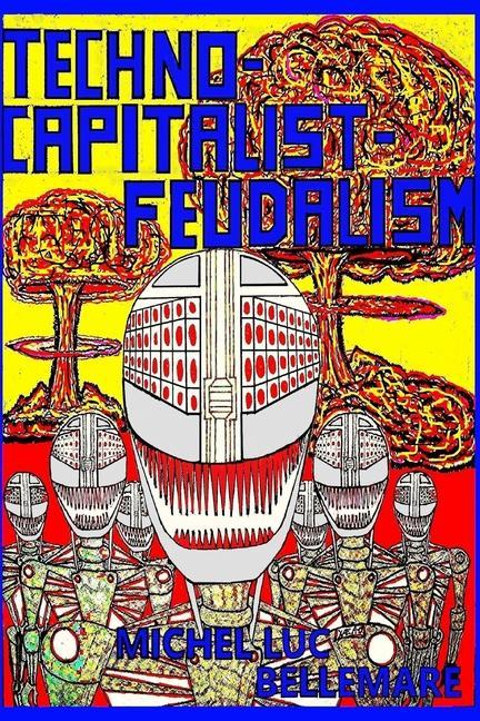Book Techno-Capitalist-Feudalism Michel Luc Bellemare