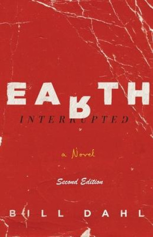 Knjiga EARTH Interrupted: Second Edition Bill Dahl