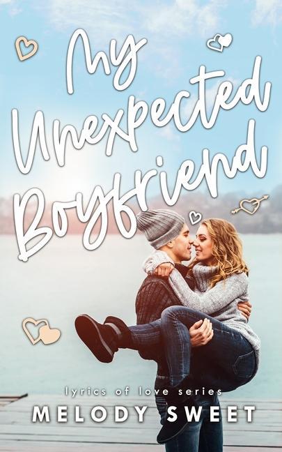 Buch My Unexpected Boyfriend: An Enemies to Lovers Rock Star Romance 