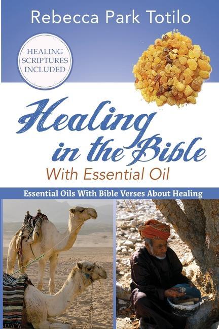 Könyv Healing In The Bible With Essential Oil 