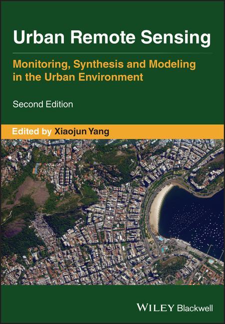 Carte Urban Remote Sensing - Monitoring, Synthesis, and Modeling in the Urban Environment 2e Xiaojun X. Yang