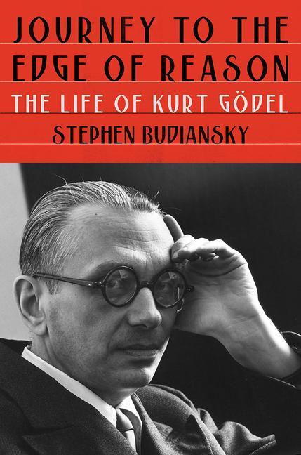 Könyv Journey to the Edge of Reason - The Life of Kurt Godel 