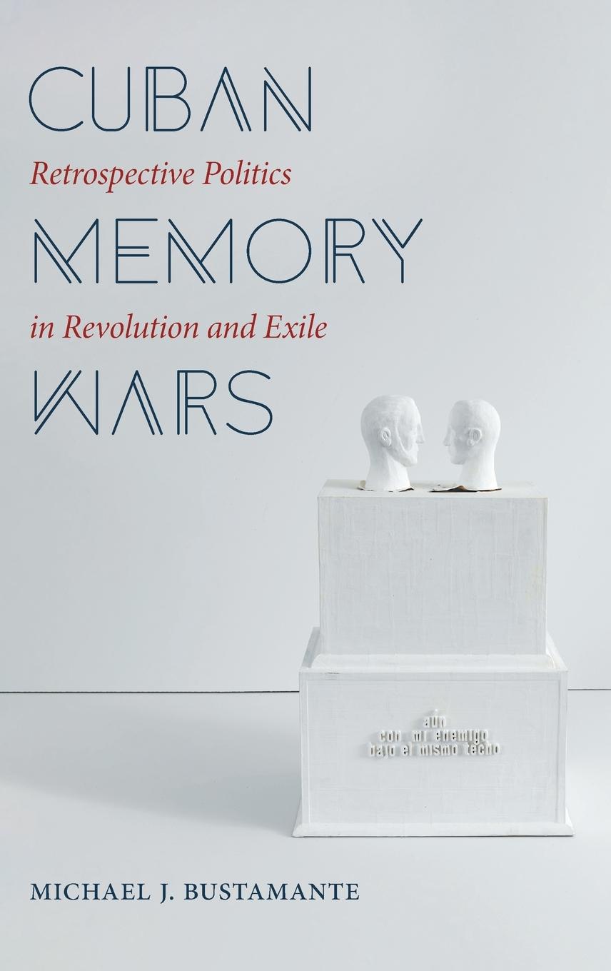 Knjiga Cuban Memory Wars Michael J Bustamante