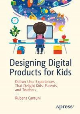 Carte Designing Digital Products for Kids RUBENS CANTUNI