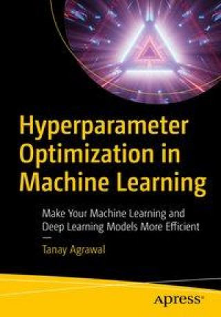 Knjiga Hyperparameter Optimization in Machine Learning Tanay Agrawal