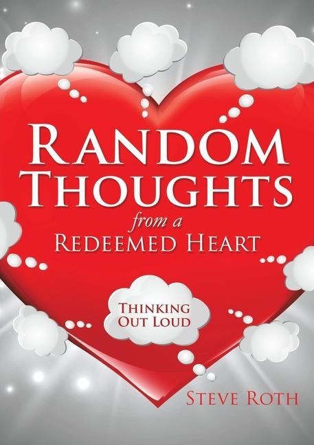 Knjiga Random Thoughts from a Redeemed Heart Steve Roth