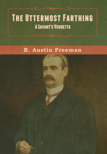 Knjiga Uttermost Farthing R Austin Freeman