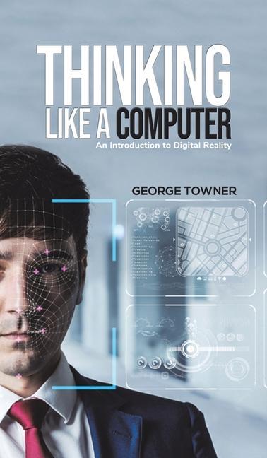 Книга THINKING LIKE A COMPUTER George Towner