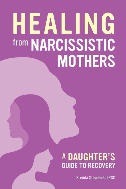Könyv Recovering from Narcissistic Mothers: A Daughter's Guide 