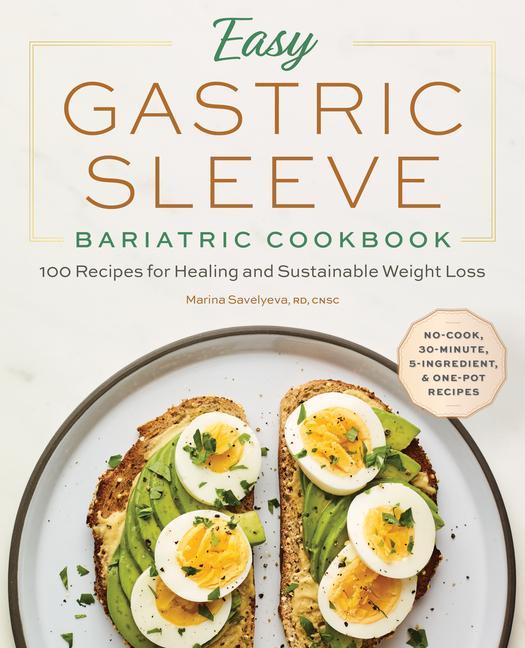 Книга Easy Gastric Sleeve Bariatric Cookbook: 100 Recipes for Healing and Sustainable Weight Loss 