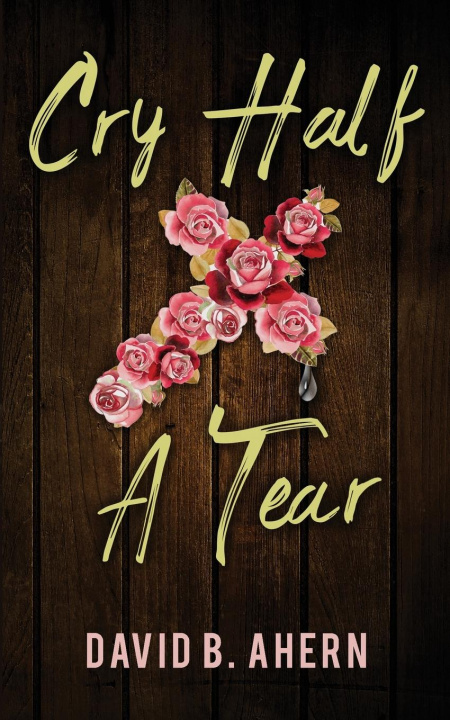 Knjiga Cry Half A Tear David B. Ahern