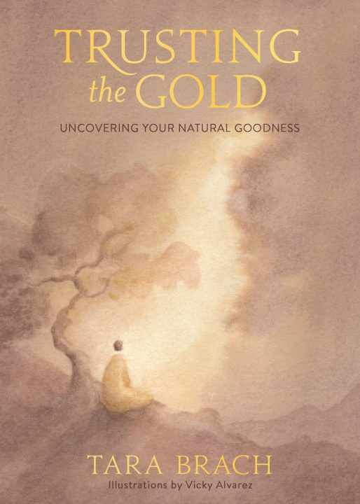 Kniha Trusting the Gold: Uncovering Your Natural Goodness 